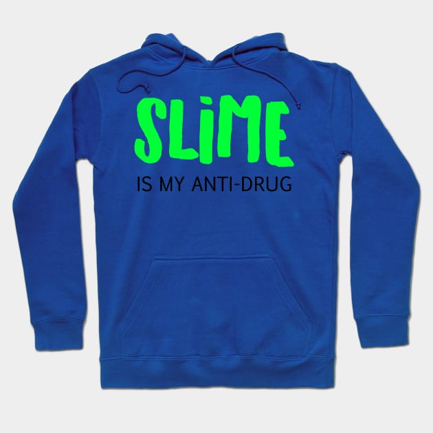 Slime is my anti-drug Hoodie by BitterBaubles